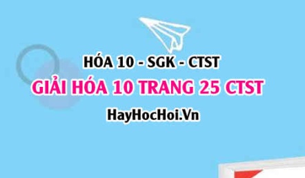 Giải Hóa 10 Chân trời sáng tạo trang 25